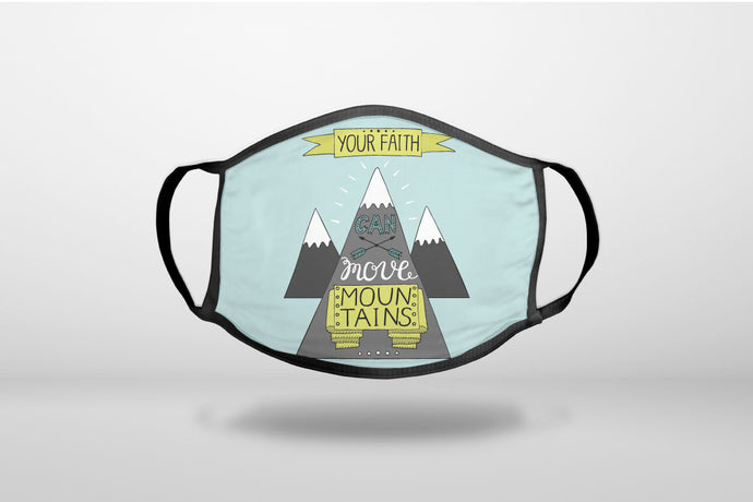 Your Faith Can Move Mountains - 3-Ply Reusable Soft Face Mask Covering, Unisex, Cotton Inner Layer
