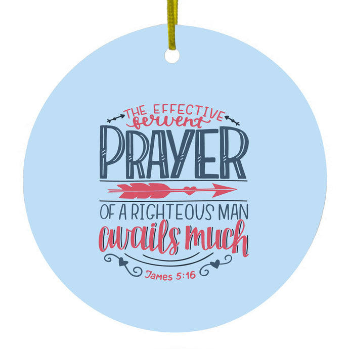 Effective Fervent Pray of a Righteous Man Ceramic Ornament
