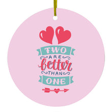 Two Are Better Than One Ceramic Ornament