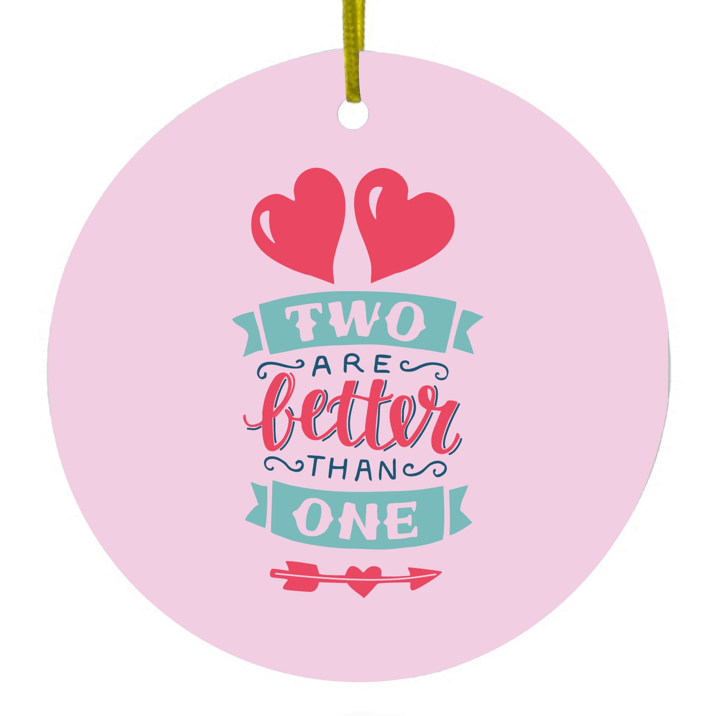 Two Are Better Than One Ceramic Ornament