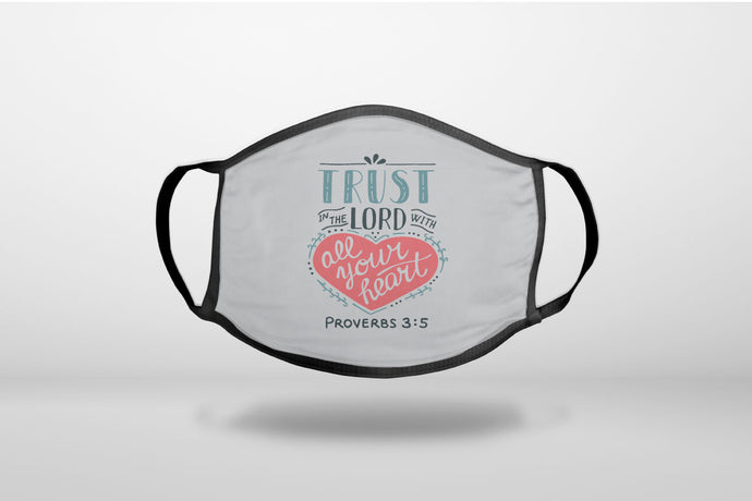 Proverbs 3:5 - Trust In The Lord All Your Heart - 3-Ply Reusable Soft Face Mask Covering, Unisex, Cotton Inner Layer