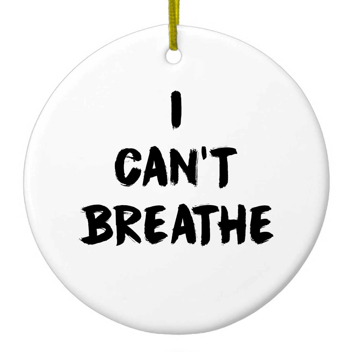 DistinctInk® Hanging Ceramic Christmas Tree Ornament with Gold String - Great Gift / Present - 2 3/4 inch Diameter - I Can't Breathe - Black Lives Matter