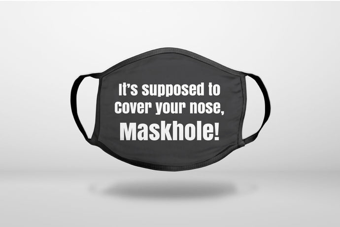 It's Supposed to Cover Your Nose, Maskhole - Black & White - 3-Ply Reusable Soft Face Mask Covering, Unisex, Cotton Inner Layer