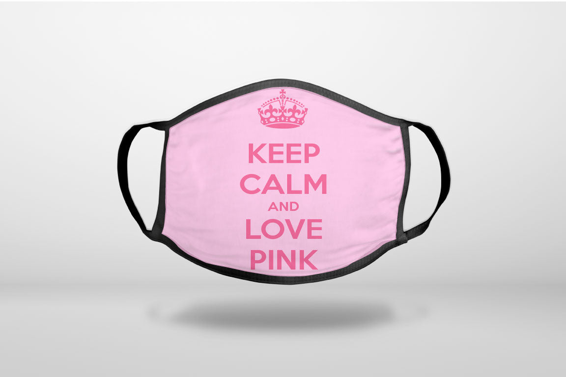 Keep Calm and Love Pink - 3-Ply Reusable Soft Face Mask Covering, Unisex, Cotton Inner Layer