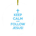 Keep Calm and Follow Jesus Ceramic Ornament