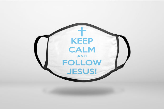 Keep Calm and Follow Jesus - 3-Ply Reusable Soft Face Mask Covering, Unisex, Cotton Inner Layer