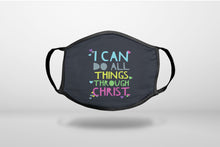 I Can Do All Things Through Christ - 3-Ply Reusable Soft Face Mask Covering, Unisex, Cotton Inner Layer