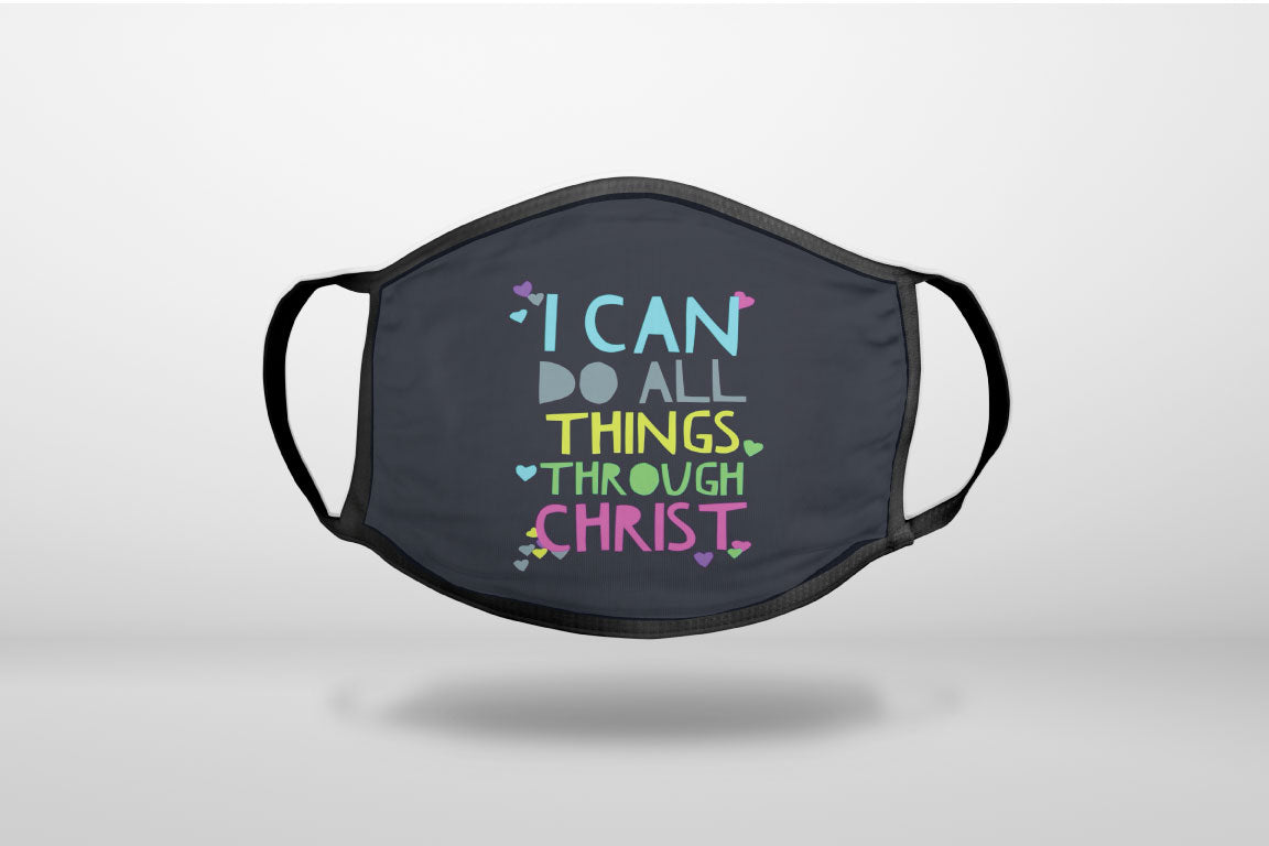 I Can Do All Things Through Christ - 3-Ply Reusable Soft Face Mask Covering, Unisex, Cotton Inner Layer