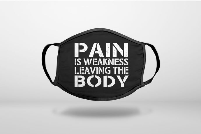 Pain is Weakness Leaving the Body - 3-Ply Reusable Soft Face Mask Covering, Unisex, Cotton Inner Layer