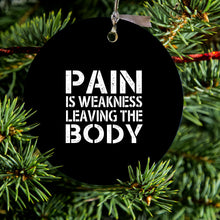 Pain is Weakness Leaving the Body Ceramic Ornament
