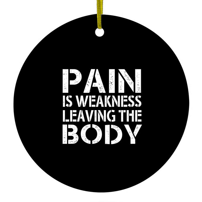Pain is Weakness Leaving the Body Ceramic Ornament
