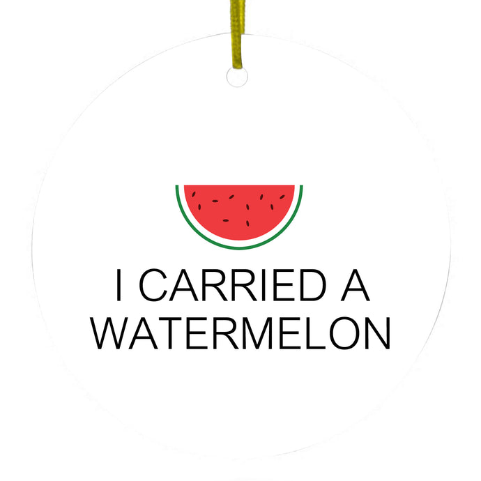 I Carried A Watermelon Ceramic Ornament