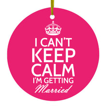 DistinctInk® Hanging Ceramic Christmas Tree Ornament with Gold String - Great Gift / Present - 2 3/4 inch Diameter - Can't Keep Calm I'm Getting Married