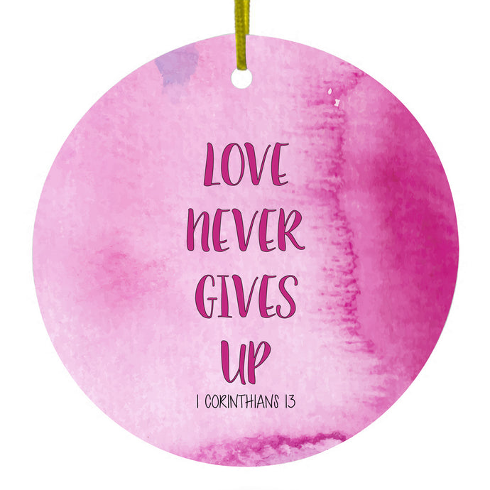 Love Never Gives Up Ceramic Ornament
