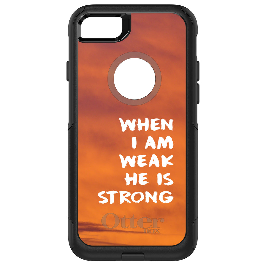 When I Am Weak, He Is Strong OtterBox Commuter Case for iPhone & Galaxy