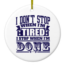 DistinctInk® Hanging Ceramic Christmas Tree Ornament with Gold String - Great Gift / Present - 2 3/4 inch Diameter - I Don't Stop When I'm Tired When I'm Done