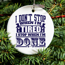 DistinctInk® Hanging Ceramic Christmas Tree Ornament with Gold String - Great Gift / Present - 2 3/4 inch Diameter - I Don't Stop When I'm Tired When I'm Done