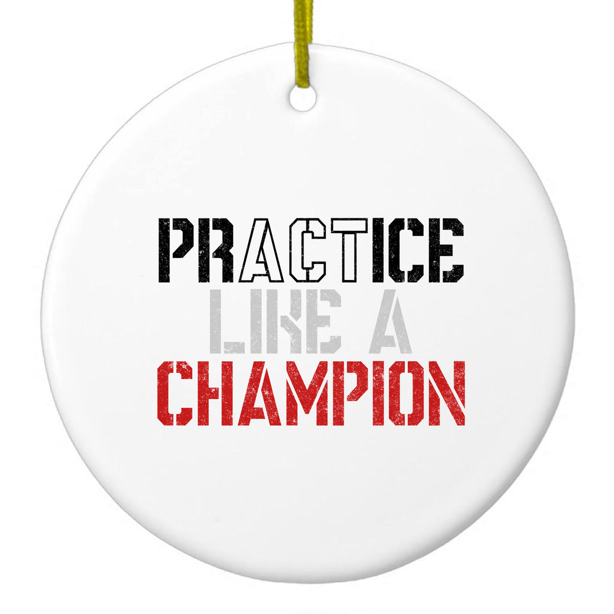 Practice Like a Champion Ceramic Ornament