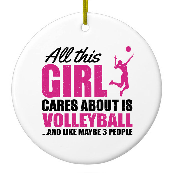 All This Girl Cares About is Volleyball Ceramic Ornament