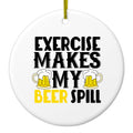 Exercise Makes My Beer Spill Ceramic Ornament