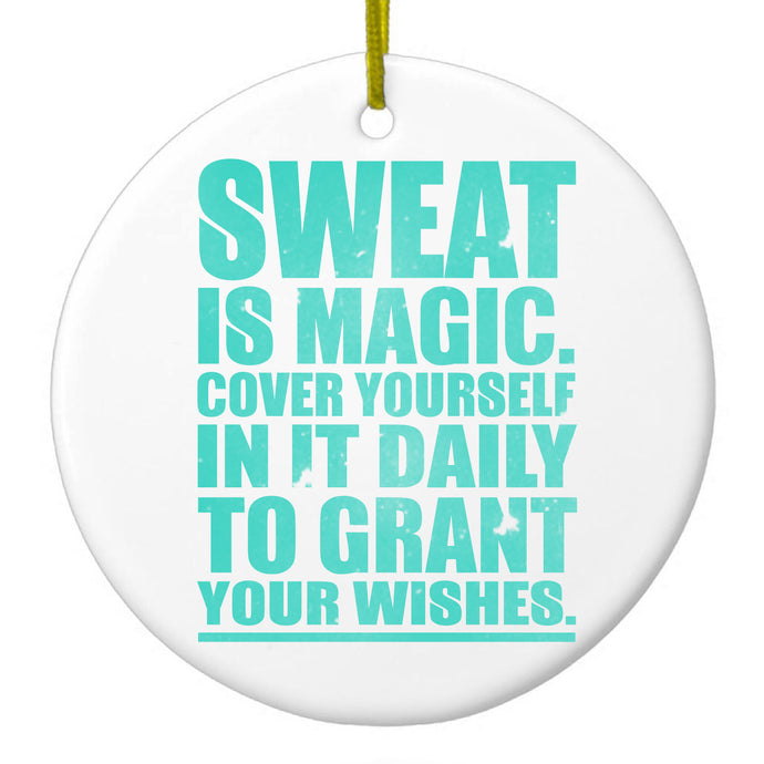 Sweat is Magic Cover Yourself Daily Grand Wishes Ceramic Ornament