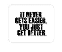 DistinctInk Custom Foam Rubber Mouse Pad - 1/4" Thick - It Never Gets Easier You Just Get better