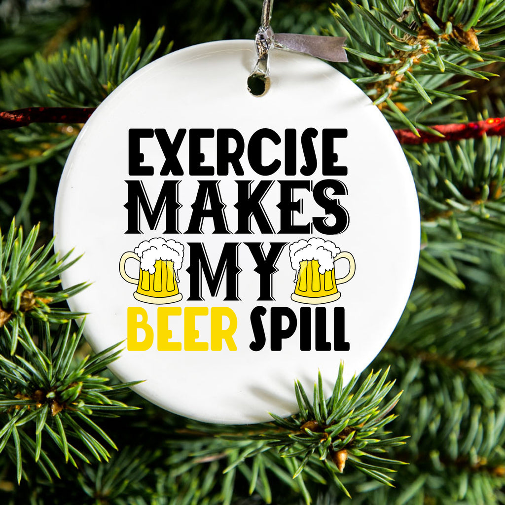Exercise Makes My Beer Spill Ceramic Ornament, view 2