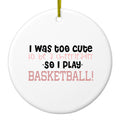 Too Cute to Be a Cheerleader Play Basketball Ceramic Ornament