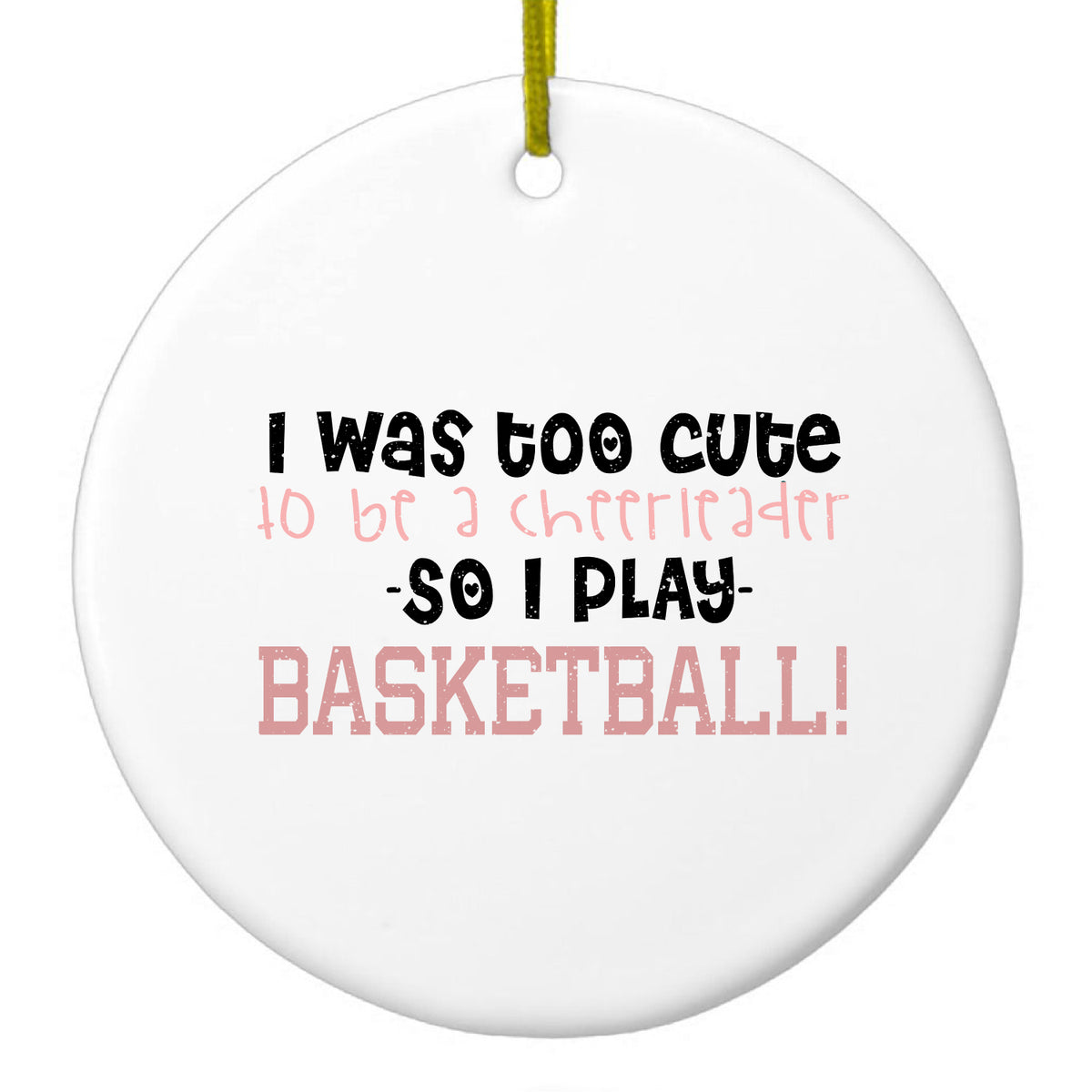 Too Cute to Be a Cheerleader Play Basketball Ceramic Ornament