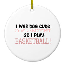 DistinctInk® Hanging Ceramic Christmas Tree Ornament with Gold String - Great Gift / Present - 2 3/4 inch Diameter - Too Cute to Be a Cheerleader Play Basketball