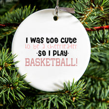 DistinctInk® Hanging Ceramic Christmas Tree Ornament with Gold String - Great Gift / Present - 2 3/4 inch Diameter - Too Cute to Be a Cheerleader Play Basketball