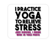 DistinctInk Custom Foam Rubber Mouse Pad - 1/4" Thick - I Practice Yoga to Relieve Stress Drink Wine