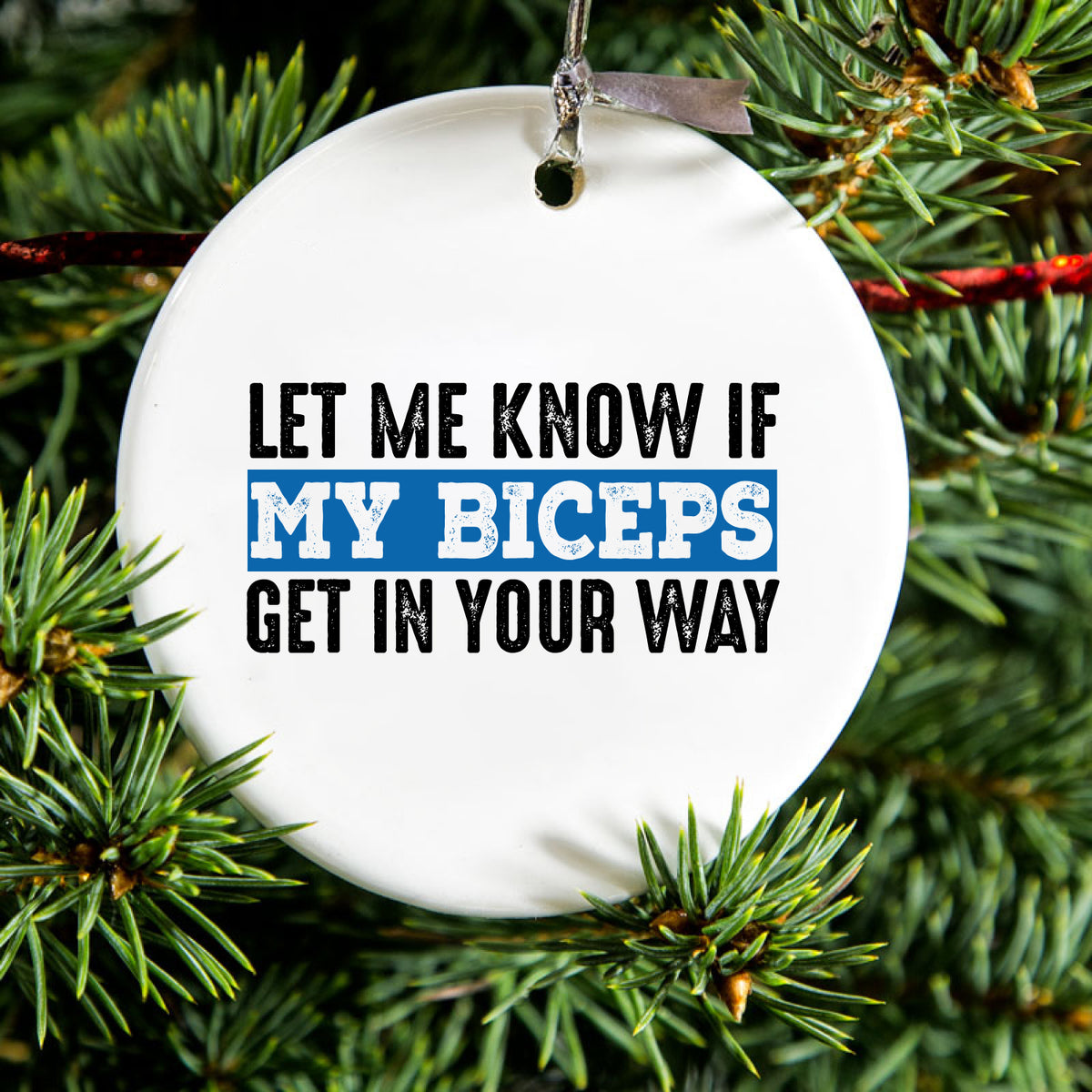 Let Me Know if My Biceps Get in Your Way Ceramic Ornament, view 2