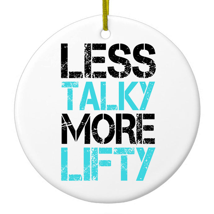 Less Talky More Lifty Ceramic Ornament