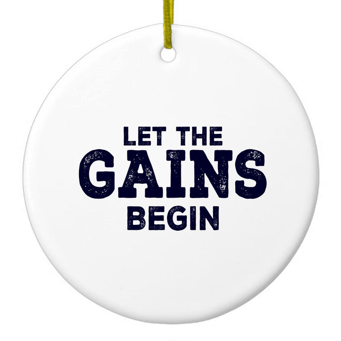 Let the Gains Begin Ceramic Ornament