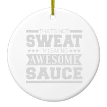 DistinctInk® Hanging Ceramic Christmas Tree Ornament with Gold String - Great Gift / Present - 2 3/4 inch Diameter - That's Not Sweat I'm Leaking Awesome Sauce