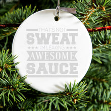 DistinctInk® Hanging Ceramic Christmas Tree Ornament with Gold String - Great Gift / Present - 2 3/4 inch Diameter - That's Not Sweat I'm Leaking Awesome Sauce