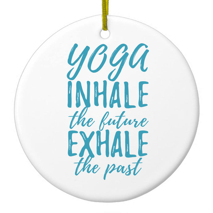 Yoga Inhale the Future Exhale the Past Ceramic Ornament