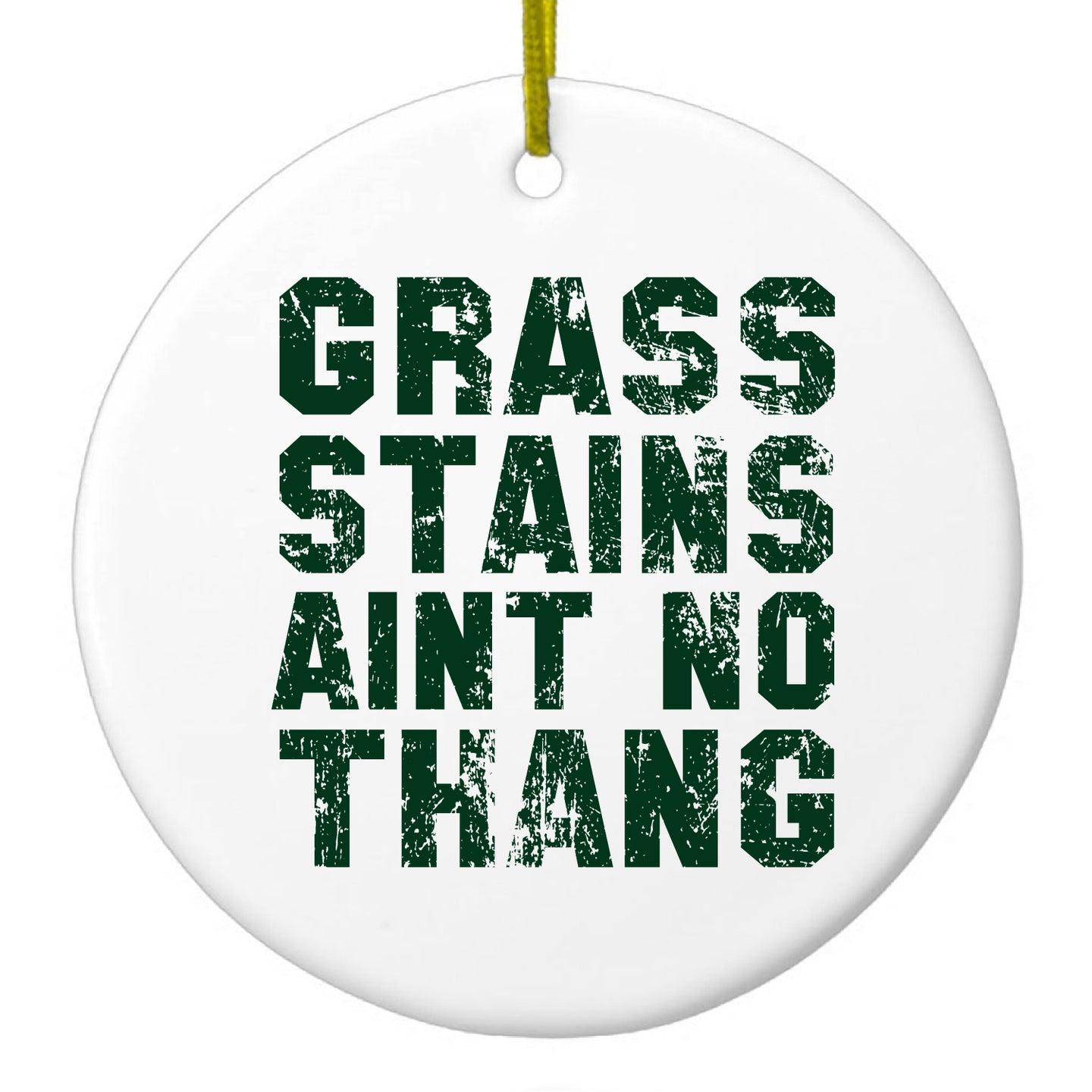 DistinctInk® Hanging Ceramic Christmas Tree Ornament with Gold String - Great Gift / Present - 2 3/4 inch Diameter - Grass Stains Ain't No Thang
