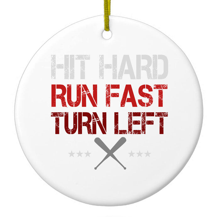 Hit Hard Run Fast Turn Left Baseball Ceramic Ornament