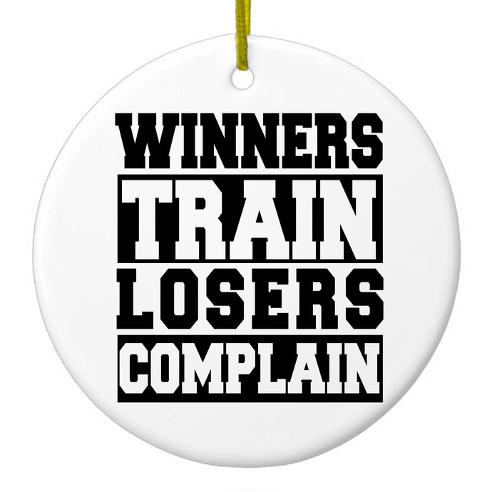 Winners Train Losers Complain Ceramic Ornament