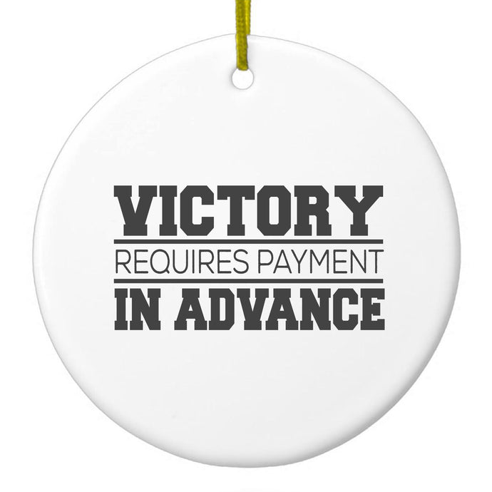 Victor Requires Payment in Advance Ceramic Ornament