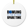 Bowling is Fun In Your SPARE Time Ceramic Ornament