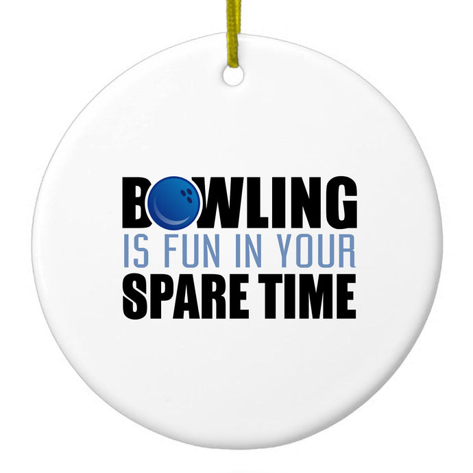 Bowling is Fun In Your SPARE Time Ceramic Ornament