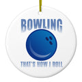 Bowling That's How I Roll Ceramic Ornament
