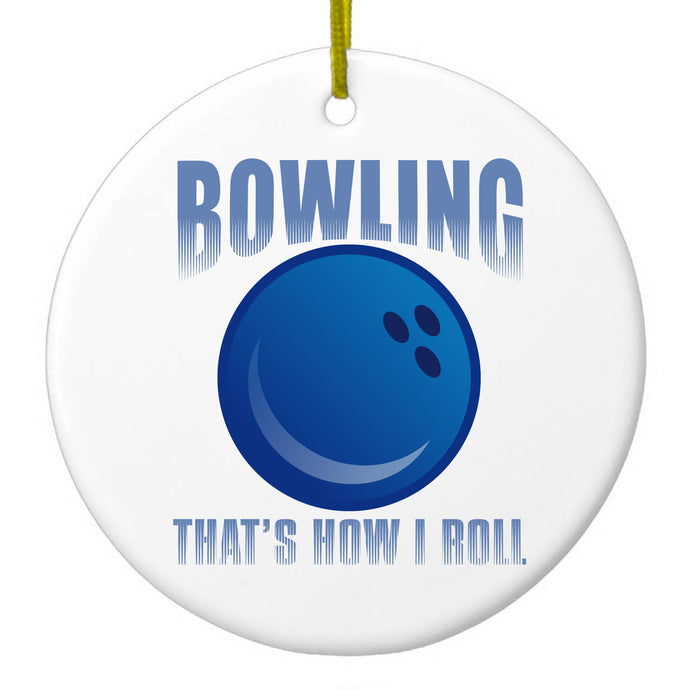 Bowling That's How I Roll Ceramic Ornament