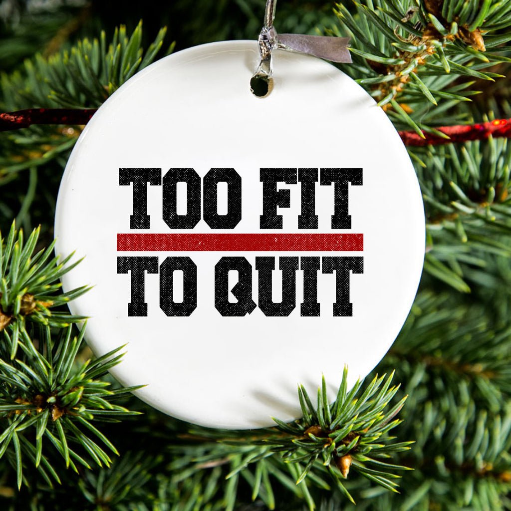 Too Fit to Quit Ceramic Ornament, view 2