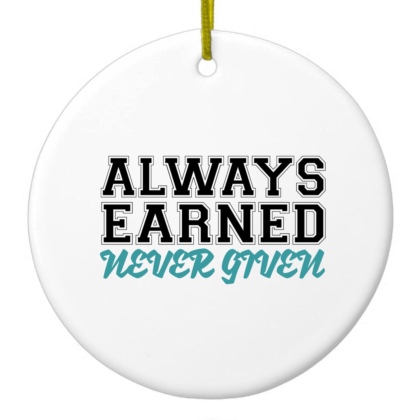 DistinctInk® Hanging Ceramic Christmas Tree Ornament with Gold String - Great Gift / Present - 2 3/4 inch Diameter - Always Earned Never Given
