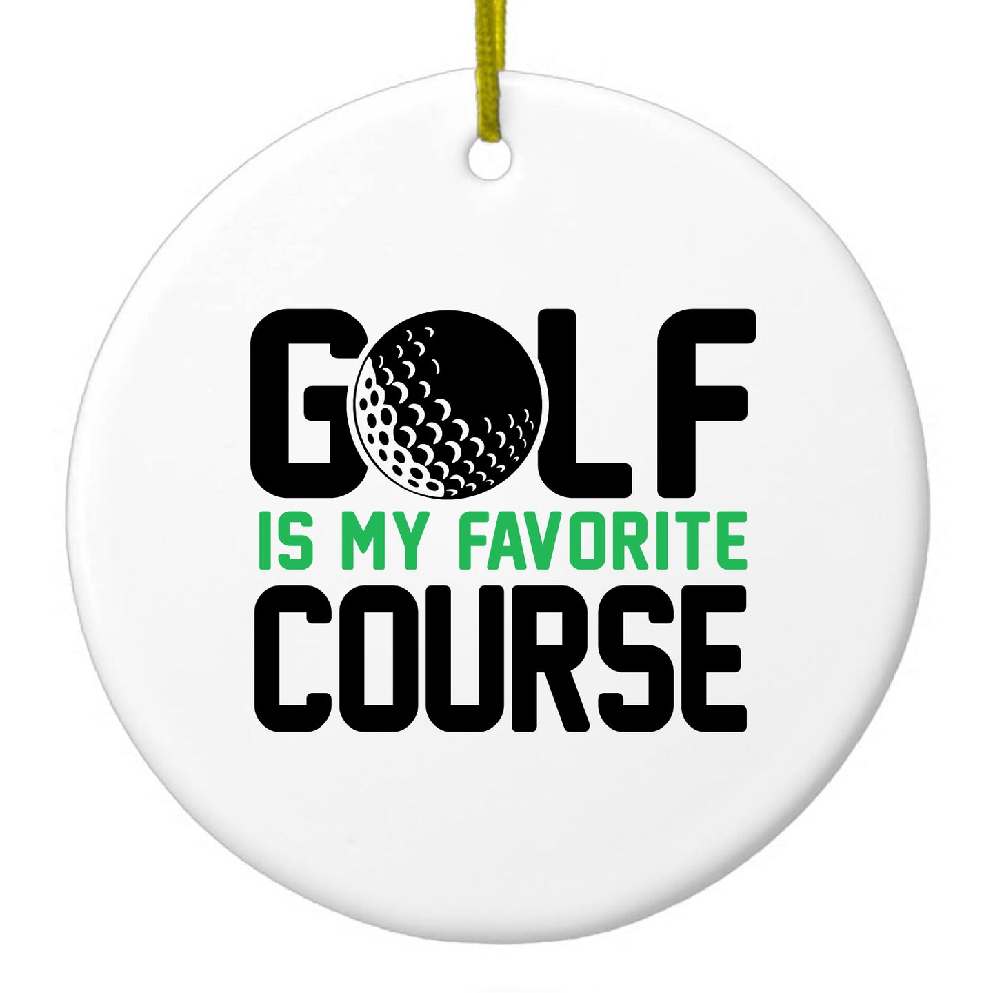DistinctInk® Hanging Ceramic Christmas Tree Ornament with Gold String - Great Gift / Present - 2 3/4 inch Diameter - Golf Is MY Favorite Course