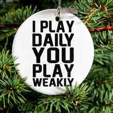 DistinctInk® Hanging Ceramic Christmas Tree Ornament with Gold String - Great Gift / Present - 2 3/4 inch Diameter - I Play Daily You Play Weakly